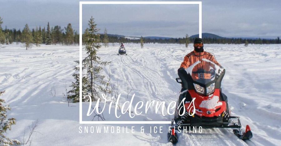 Wilderness Tour with Snowmobile & Ice Fishing - Key things to know before you go